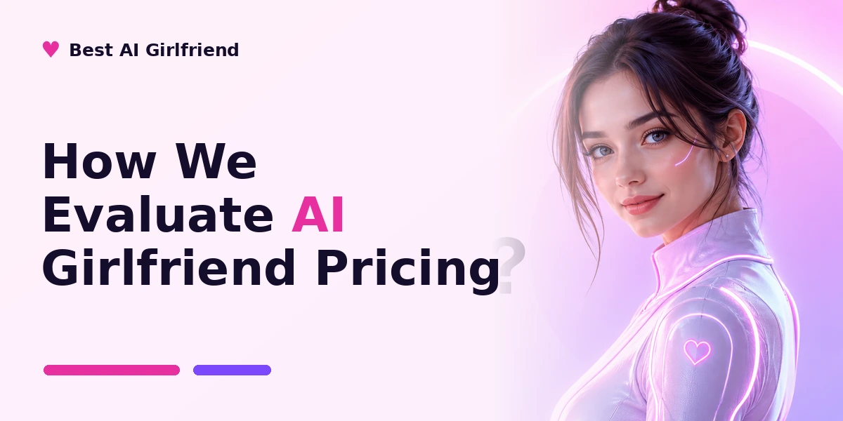 How We Evaluate AI Girlfriend Pricing