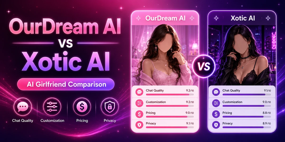 OurDream AI vs Xotic AI: Which AI Girlfriend Platform Is Better?