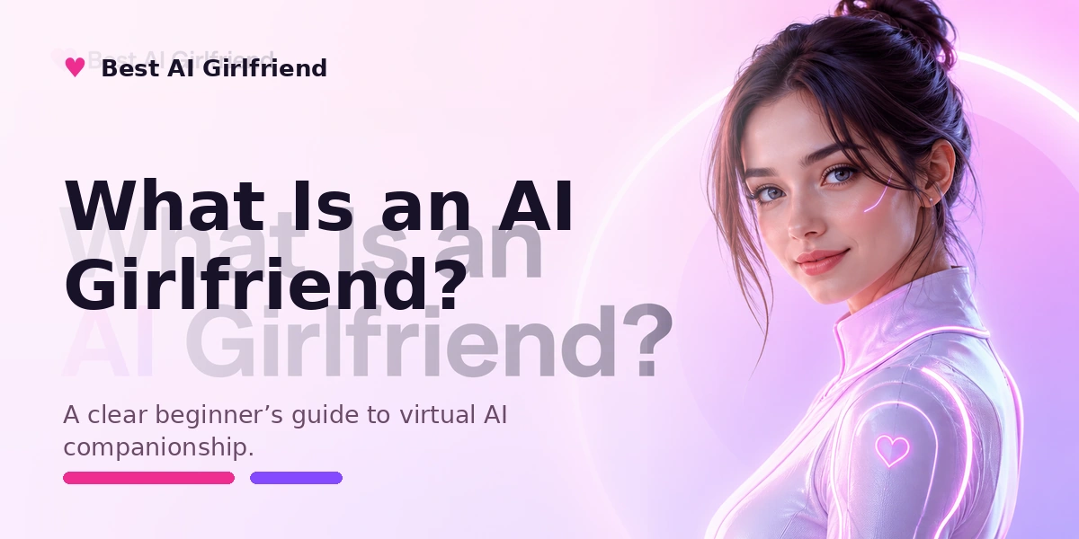 What Is an AI Girlfriend?